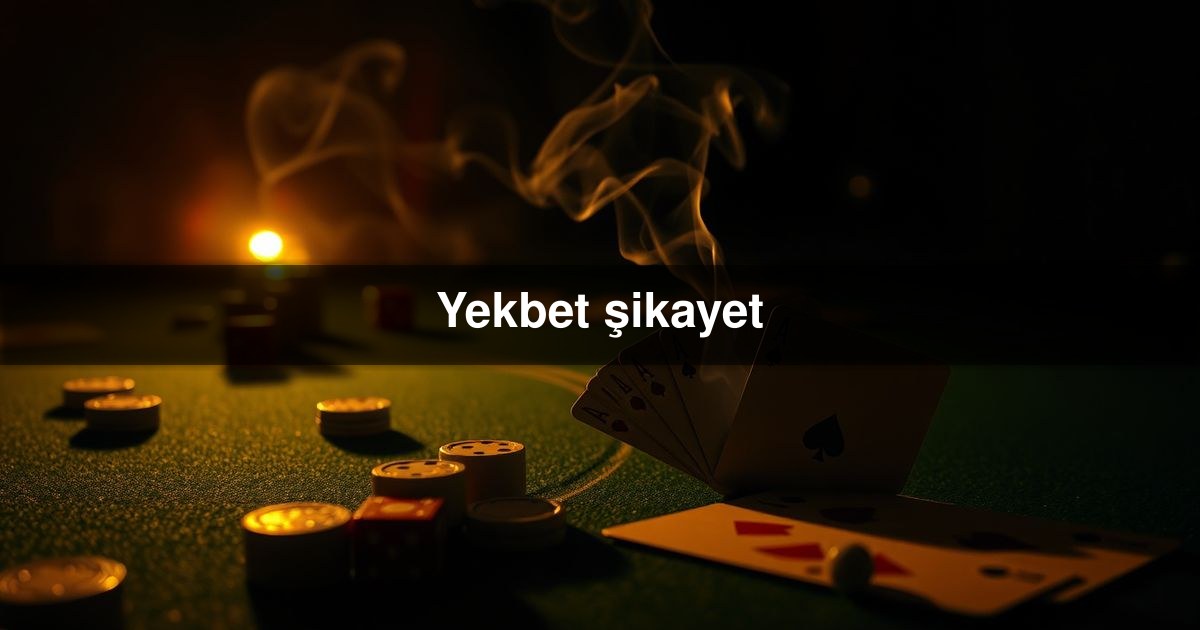 You are currently viewing Yekbet şikayet