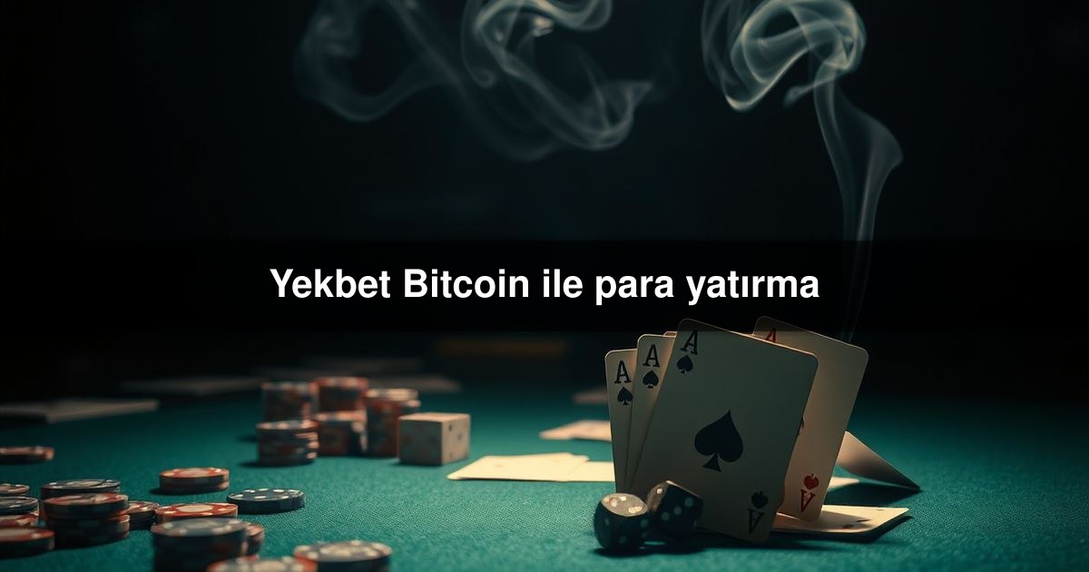 You are currently viewing Yekbet Bitcoin ile para yatırma