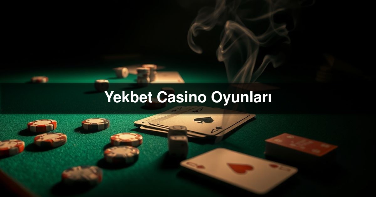 Read more about the article Yekbet Casino Oyunları
